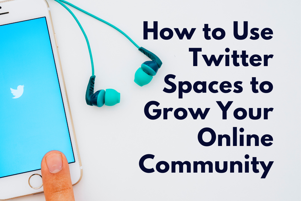 How to Use Twitter Spaces to Grow Your Online Community